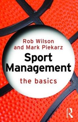 Sport Management: The Basics - Rob Wilson,Mark Piekarz - cover