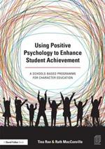 Using Positive Psychology to Enhance Student Achievement: A schools-based programme for character education