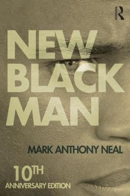 New Black Man: Tenth Anniversary Edition - Mark Anthony Neal - cover