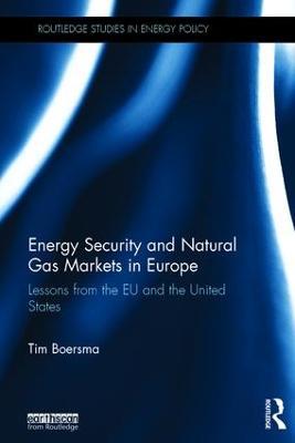 Energy Security and Natural Gas Markets in Europe: Lessons from the EU and the United States - Tim Boersma - cover