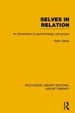 Selves in Relation (RLE: Group Therapy): An Introduction to Psychotherapy and Groups