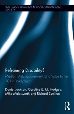 Reframing Disability?: Media, (Dis)Empowerment, and Voice in the 2012 Paralympics - cover