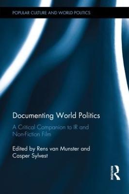 Documenting World Politics: A Critical Companion to IR and Non-Fiction Film - cover