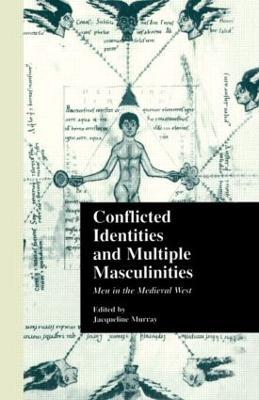 Conflicted Identities and Multiple Masculinities: Men in the Medieval West - cover