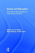 Drama and Education: Performance Methodologies for Teaching and Learning