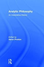 Analytic Philosophy: An Interpretive History