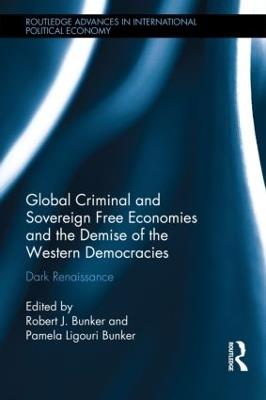 Global Criminal and Sovereign Free Economies and the Demise of the Western Democracies: Dark Renaissance - cover