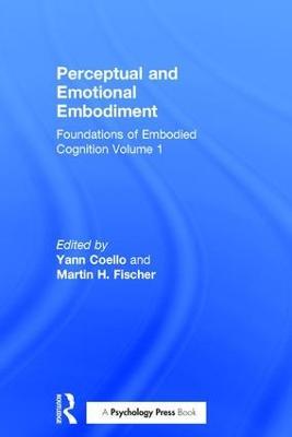 Perceptual and Emotional Embodiment: Foundations of Embodied Cognition Volume 1 - cover