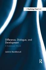 Difference, Dialogue, and Development: A Bakhtinian World