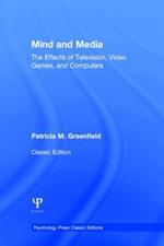 Mind and Media: The Effects of Television, Video Games, and Computers