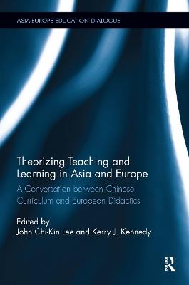 Theorizing Teaching and Learning in Asia and Europe: A Conversation between Chinese Curriculum and European Didactics - cover