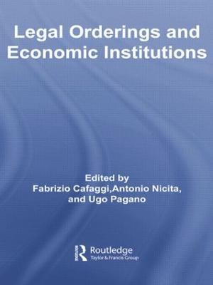 Legal Orderings and Economic Institutions - Fabrizio Cafaggi,Antonio Nicita,Ugo Pagano - cover