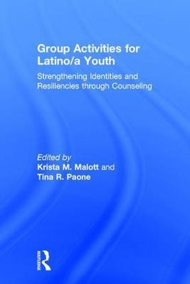 Group Activities for Latino/a Youth: Strengthening Identities and Resiliencies through Counseling - cover