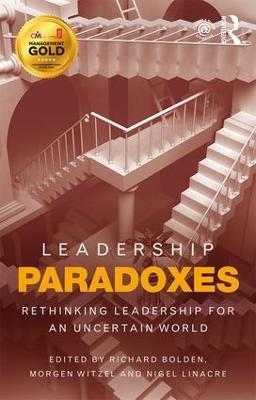 Leadership Paradoxes: Rethinking Leadership for an Uncertain World - cover