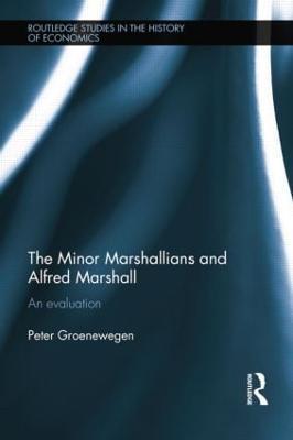 Minor Marshallians and Alfred Marshall: An Evaluation - Peter Groenewegen - cover