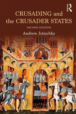 Crusading and the Crusader States - Andrew Jotischky - cover