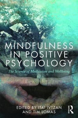 Mindfulness in Positive Psychology: The Science of Meditation and Wellbeing - cover