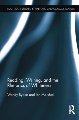 Reading, Writing, and the Rhetorics of Whiteness - Wendy Ryden,Ian Marshall - cover