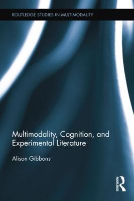 Multimodality, Cognition, and Experimental Literature - Alison Gibbons - cover