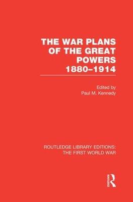 The War Plans of the Great Powers (RLE The First World War): 1880-1914 - cover