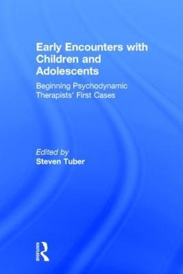 Early Encounters with Children and Adolescents: Beginning Psychodynamic Therapists’ First Cases - cover