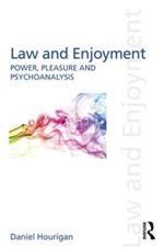 Law and Enjoyment: Power, Pleasure and Psychoanalysis