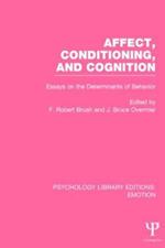 Affect, Conditioning, and Cognition (PLE: Emotion): Essays on the Determinants of Behavior