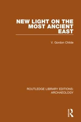 New Light on the Most Ancient East - V. Gordon Childe - cover