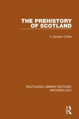 The Prehistory Of Scotland - V. Gordon Childe - cover