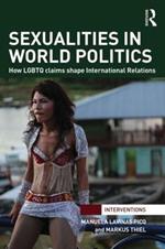 Sexualities in World Politics: How LGBTQ claims shape International Relations