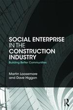 Social Enterprise in the Construction Industry: Building Better Communities