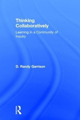 Thinking Collaboratively: Learning in a Community of Inquiry - D. Randy Garrison - cover