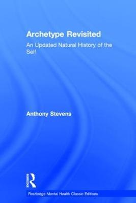 Archetype Revisited: An Updated Natural History of the Self - Anthony Stevens - cover