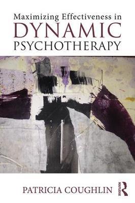 Maximizing Effectiveness in Dynamic Psychotherapy - Patricia Coughlin - cover