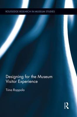 Designing for the Museum Visitor Experience - Tiina Roppola - cover