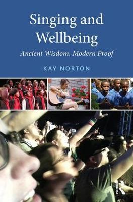 Singing and Wellbeing: Ancient Wisdom, Modern Proof - Kay Norton - cover