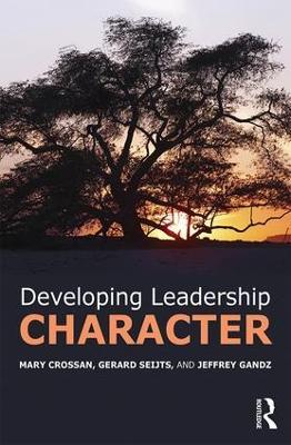 Developing Leadership Character - Mary Crossan,Gerard Seijts,Jeffrey Gandz - cover