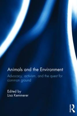 Animals and the Environment: Advocacy, activism, and the quest for common ground - cover