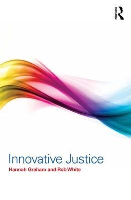 Innovative Justice - Hannah Graham,Rob White - cover