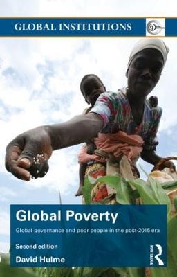 Global Poverty: Global governance and poor people in the Post-2015 Era - David Hulme - cover