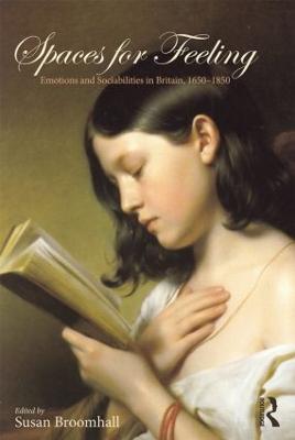 Spaces for Feeling: Emotions and Sociabilities in Britain, 1650-1850 - cover