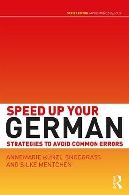 Speed Up Your German: Strategies to Avoid Common Errors - Annemarie Künzl-Snodgrass,Silke Mentchen - cover