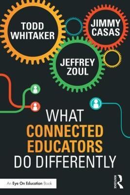 What Connected Educators Do Differently - Todd Whitaker,Jeffrey Zoul,Jimmy Casas - cover