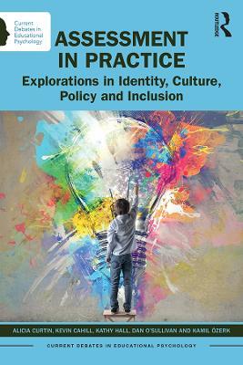 Assessment in Practice: Explorations in Identity, Culture, Policy and Inclusion - Alicia Curtin,Kevin Cahill,Kathy Hall - cover