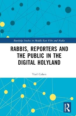 Rabbis, Reporters and the Public in the Digital Holyland - Yoel Cohen - cover