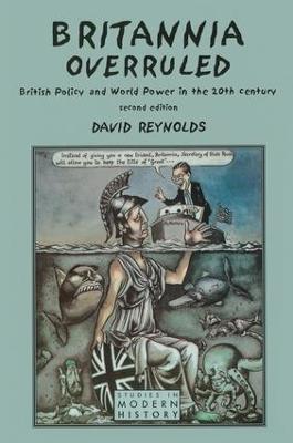 Britannia Overruled: British Policy and World Power in the Twentieth Century - David Reynolds - cover