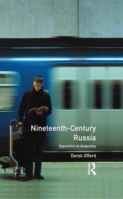 Nineteenth-Century Russia: Opposition to Autocracy - Derek Offord - cover