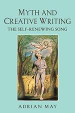 Myth and Creative Writing: The Self-Renewing Song