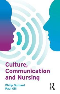 Culture, Communication and Nursing - Philip Burnard,Paul Gill - cover