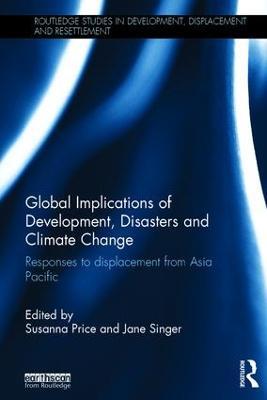 Global Implications of Development, Disasters and Climate Change: Responses to Displacement from Asia Pacific - cover